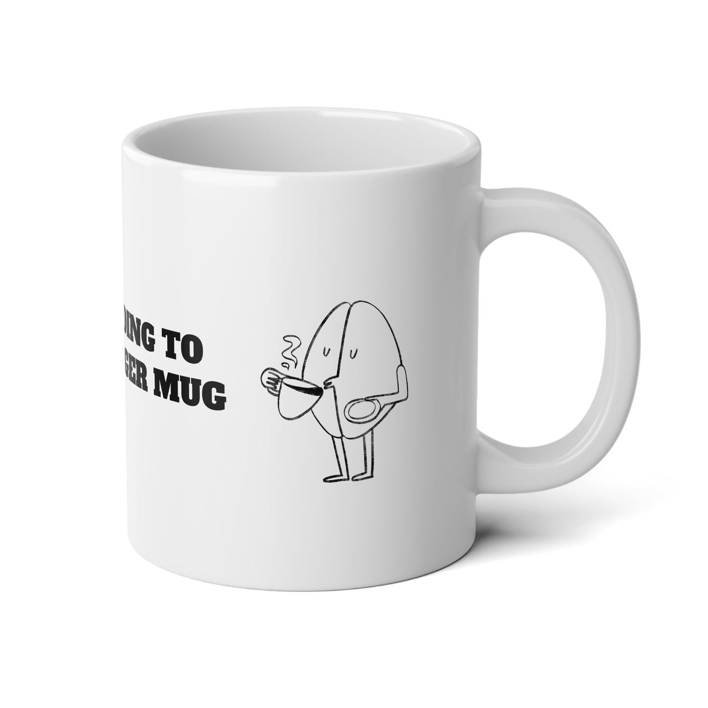 We Are Going To Need A Bigger Mug - Jumbo Mug, 20oz - Coffee Lovers Cafe - by Far Out Prints & Co.