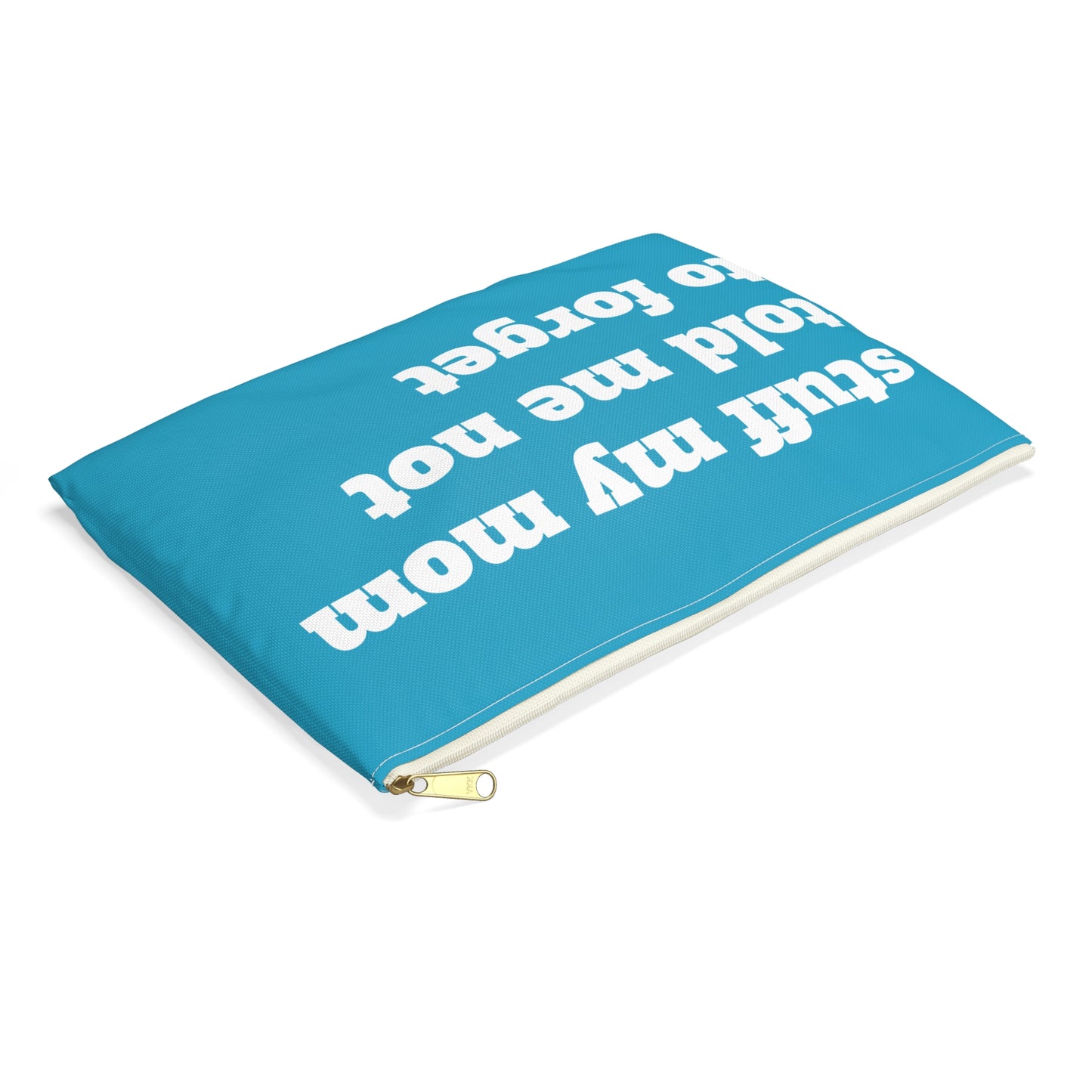 Stuff My Mom Told Me Not To Forget - Accessory Pouch - Travel Gear - by Far Out Prints & Co.