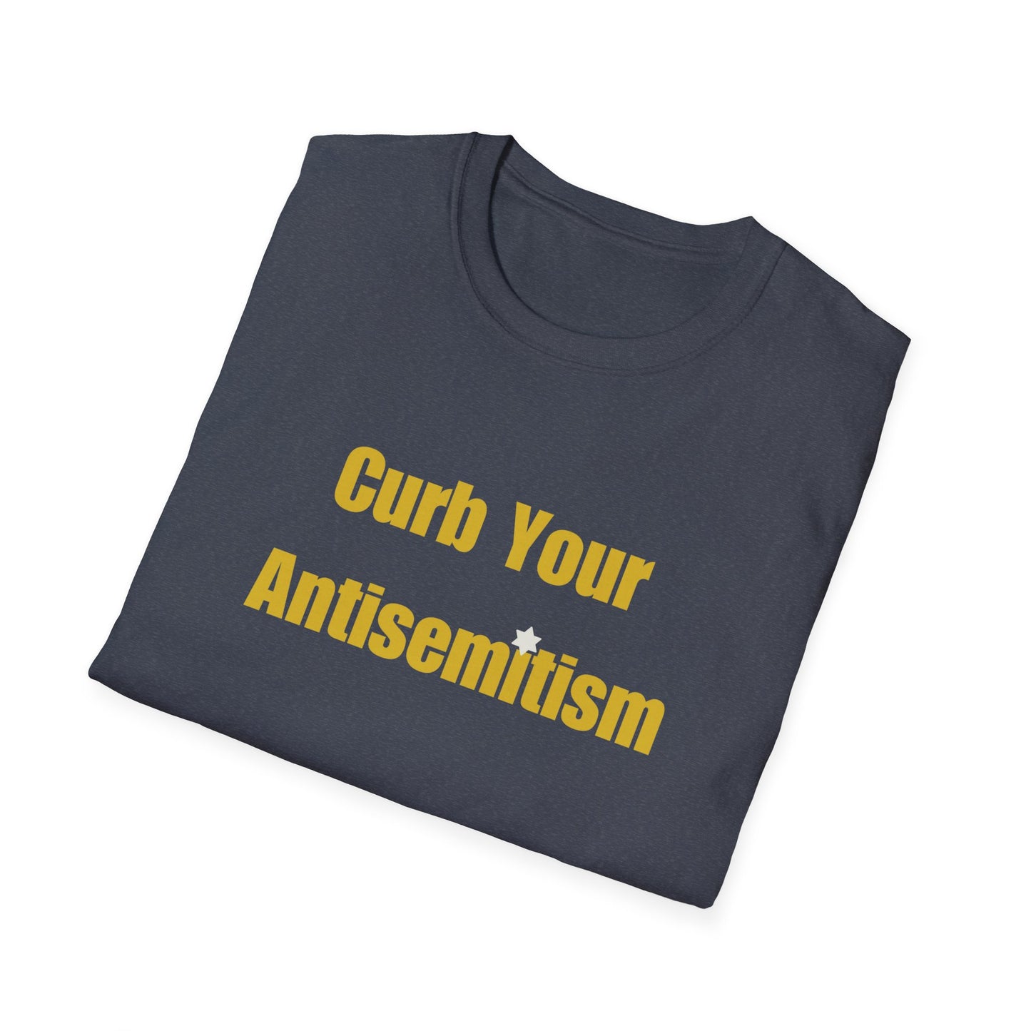Curb Your Antisemitism T-Shirt Tee T Shirt Stand Against Hate Discrimination Israel Israeli Jewish Judaism Judaica Gift Present for Him Her