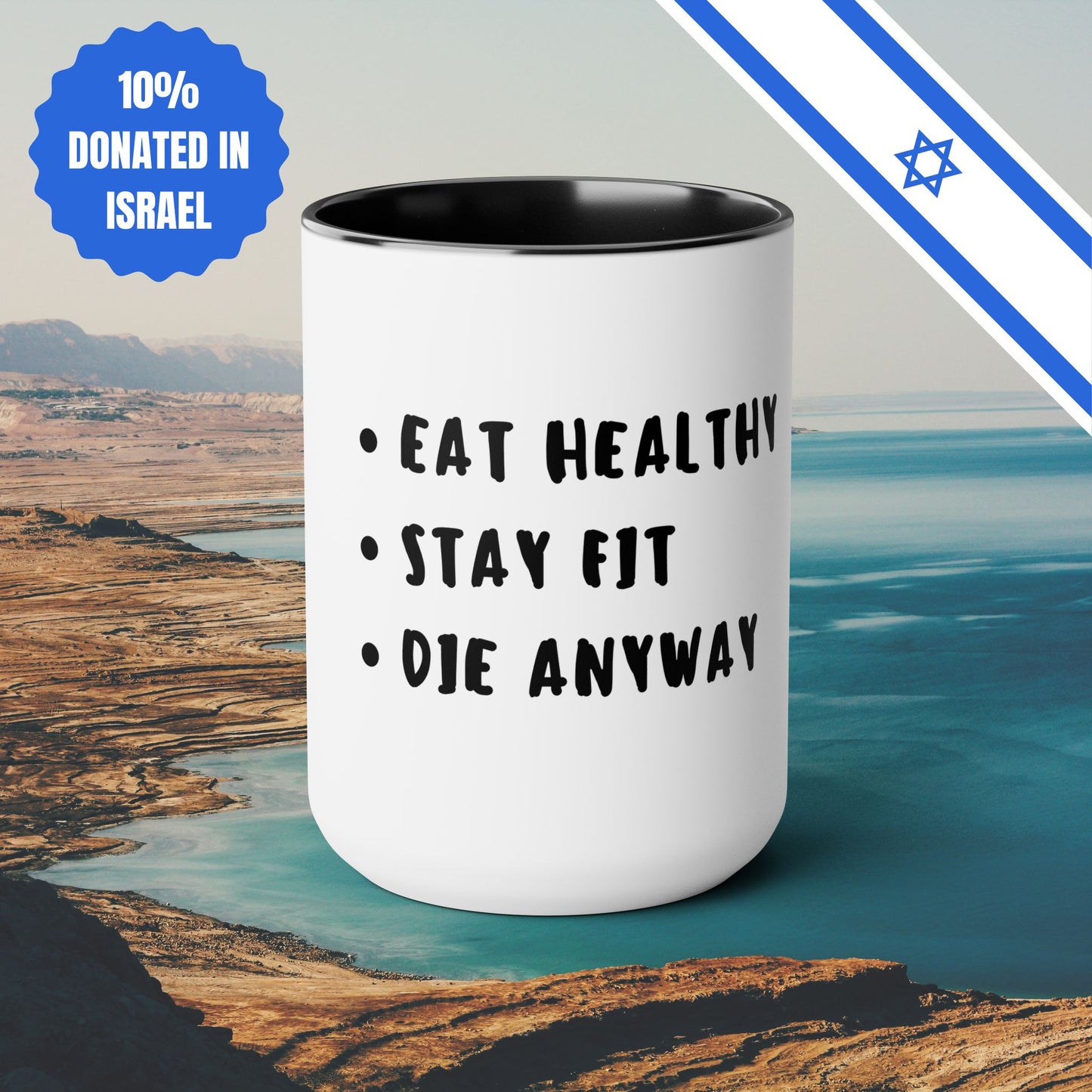 Eat Healthy Stay Fit Die Anyway | Two-Tone Coffee Mugs, 15oz | Fun Themed Israel Israeli Hebrew Jewish Judaism Judaica Cafe Lovers Gift