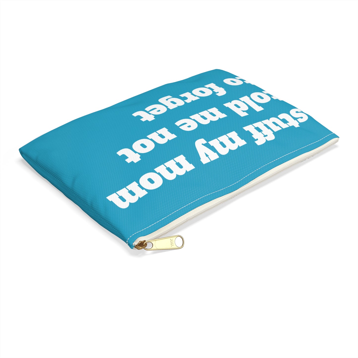 Stuff My Mom Told Me Not To Forget - Accessory Pouch - Travel Gear - by Far Out Prints & Co.