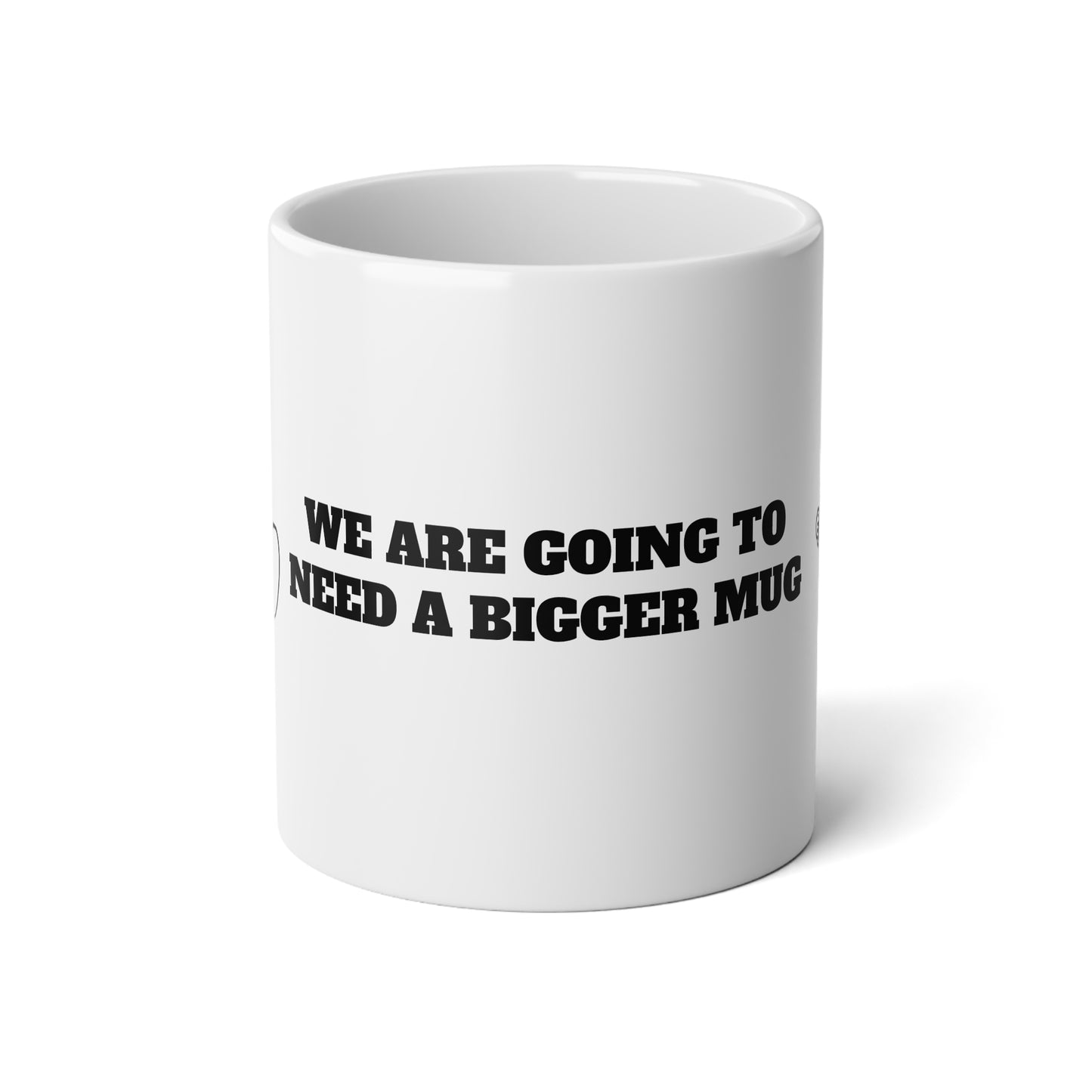 We Are Going To Need A Bigger Mug - Jumbo Mug, 20oz - Coffee Lovers Cafe - by Far Out Prints & Co.