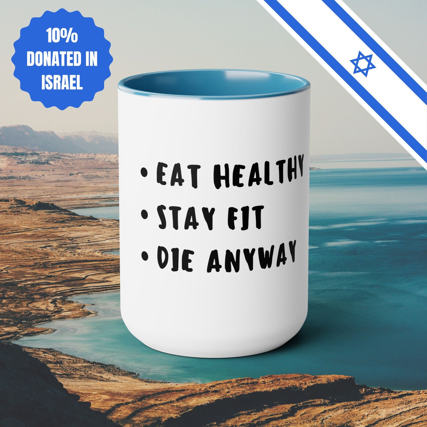 Eat Healthy Stay Fit Die Anyway | Two-Tone Coffee Mugs, 15oz | Fun Themed Israel Israeli Hebrew Jewish Judaism Judaica Cafe Lovers Gift