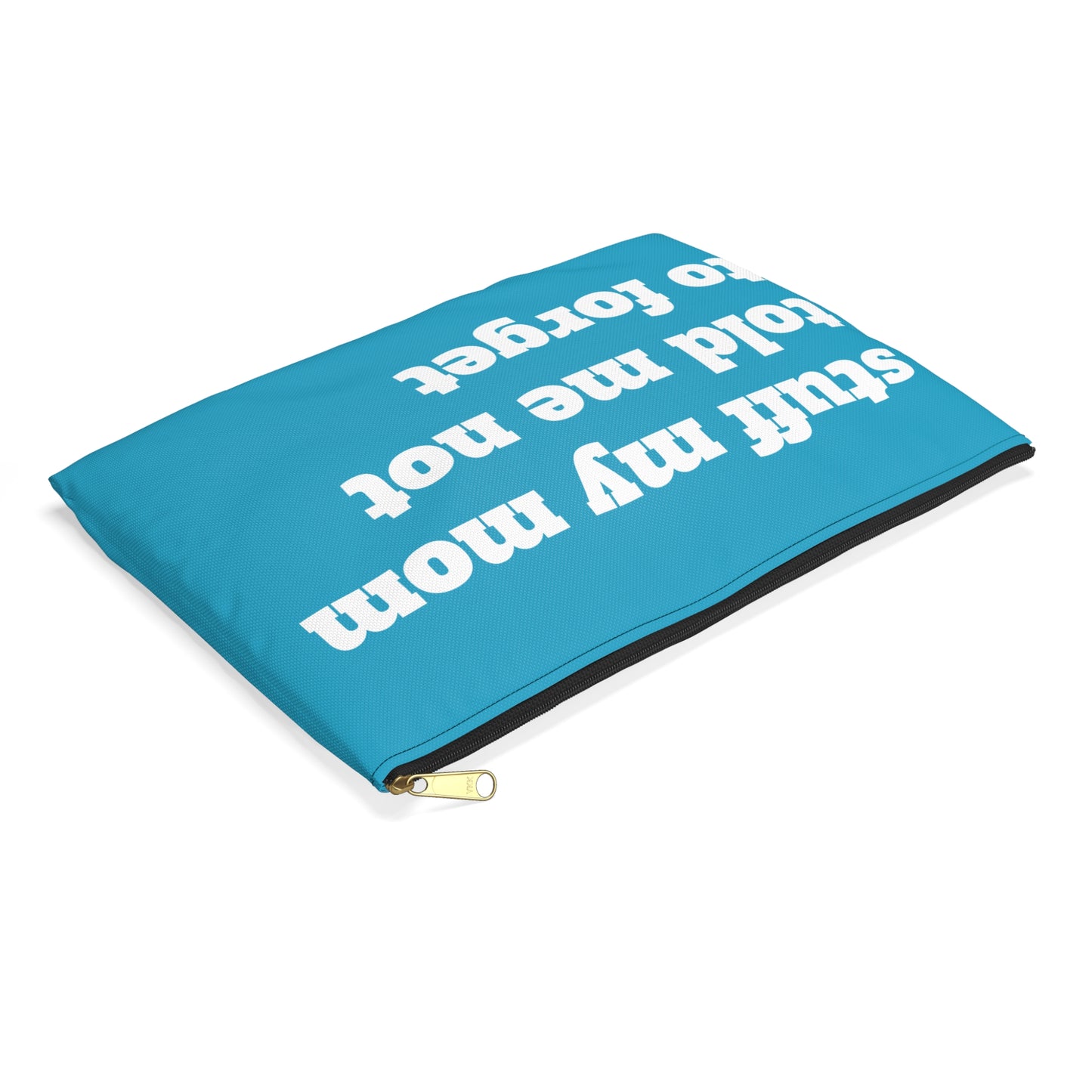 Stuff My Mom Told Me Not To Forget - Accessory Pouch - Travel Gear - by Far Out Prints & Co.