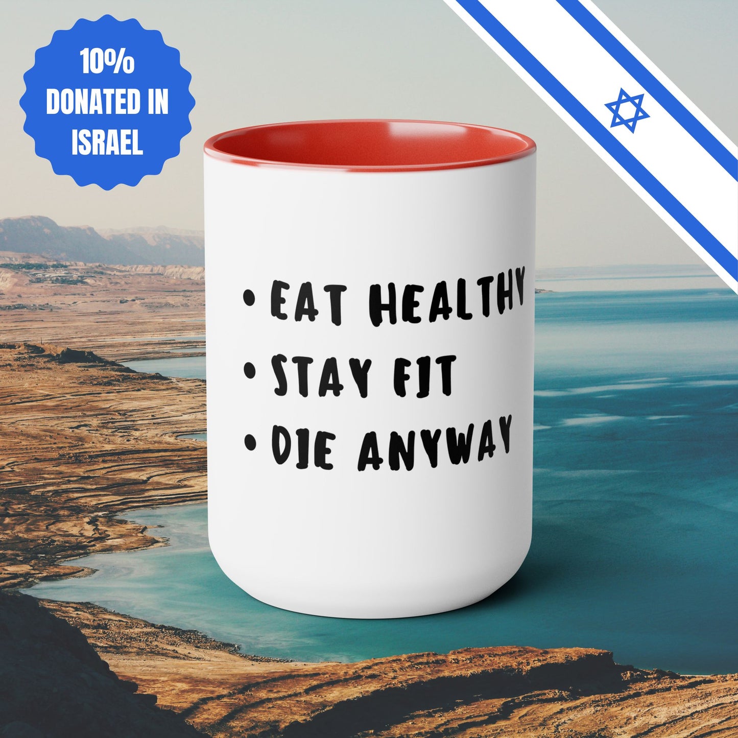 Eat Healthy Stay Fit Die Anyway | Two-Tone Coffee Mugs, 15oz  | Fun Themed Israel Israeli Hebrew Jewish Judaism Judaica Cafe Lovers Gift