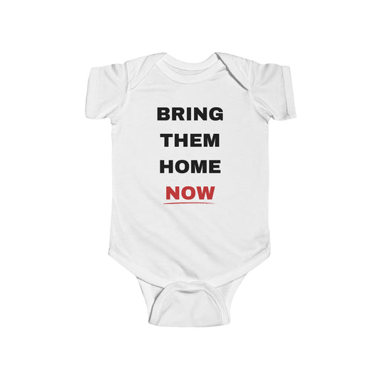 Bring Them Home Now | Infant Fine Jersey Bodysuit | Israel Israeli Jewish Judaism Judaica Stand WIth Us Return Hostages Kidnapped Solidarity