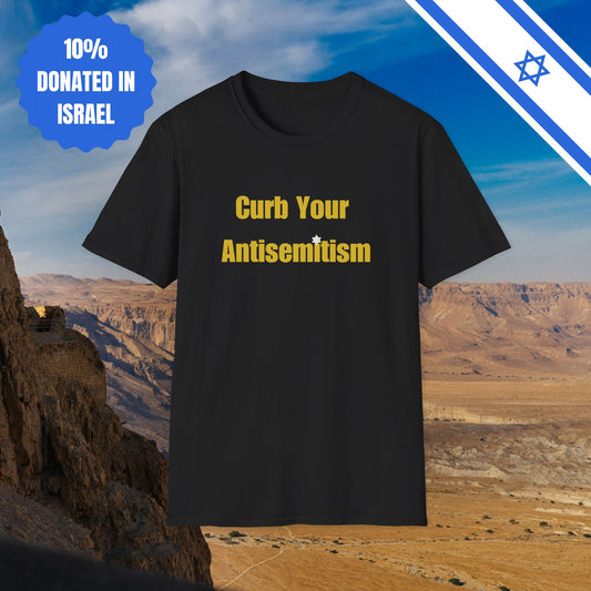Curb Your Antisemitism T-Shirt Tee T Shirt Stand Against Hate Discrimination Israel Israeli Jewish Judaism Judaica Gift Present for Him Her