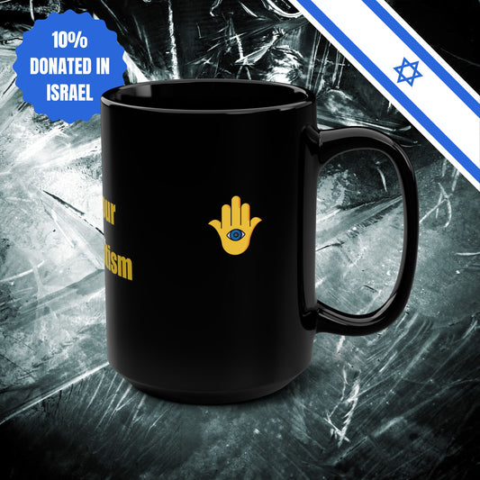 Curb Your Antisemitism Black Mug 15oz Stand Against Hate And Discrimination Israel Israeli Gift Jewish Present for Him or Her Office Home