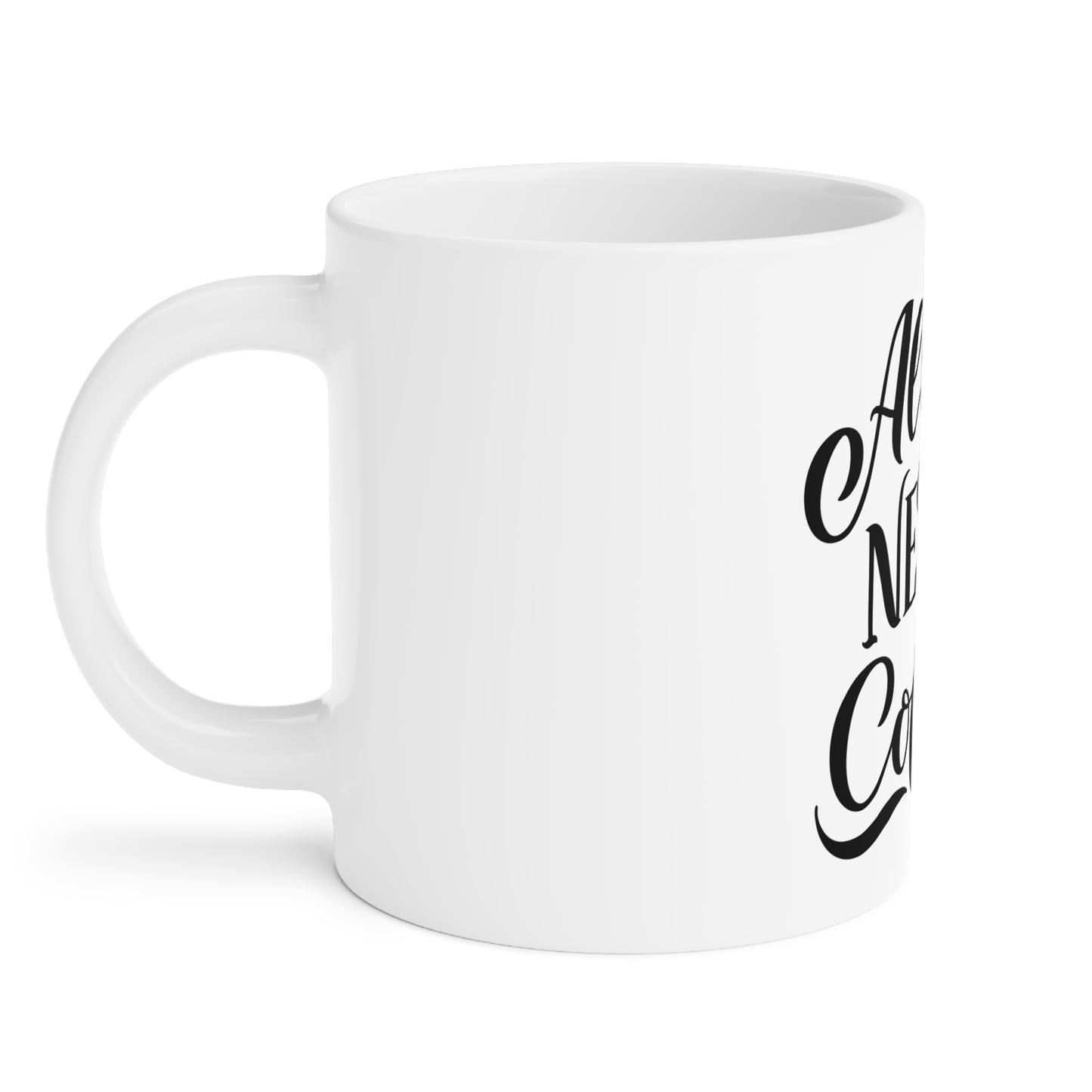 All You Need Is Coffee Cafe Bean Lover - Ceramic Mugs (11oz\15oz\20oz) - by Far Out Prints & Co.