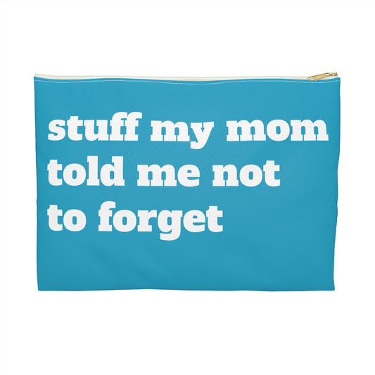 Stuff My Mom Told Me Not To Forget - Accessory Pouch - Travel Gear - by Far Out Prints & Co.