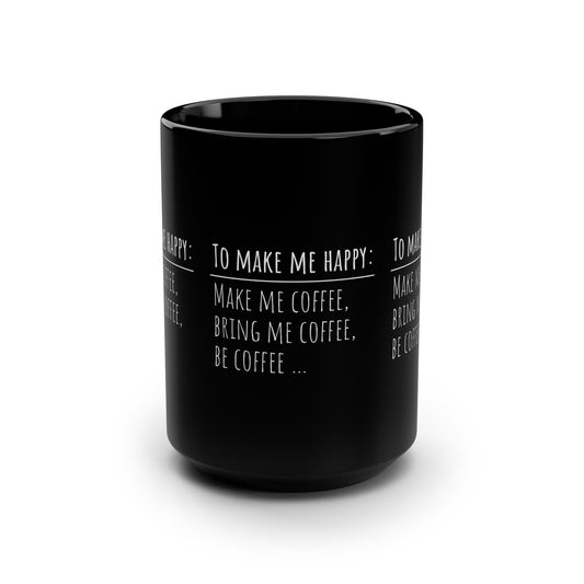 Gift Mugs Presents Quote Funny To Make Me Happy Black Mug 15oz Coffee Lovers Cafe Home Gift for House Office Birthday Present Ceramic Mug