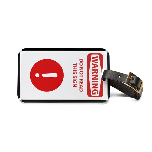 Warning Do Not Read This Sign | Premium Acrylic and Leather Luggage Tag | by Far Out Prints & Co