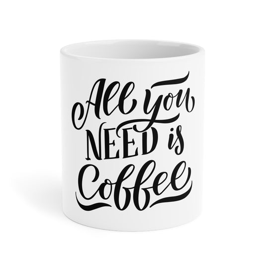All You Need Is Coffee Cafe Bean Lover - Ceramic Mugs (11oz\15oz\20oz) - by Far Out Prints & Co.