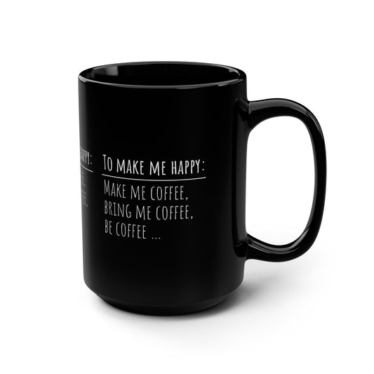 Gift Mugs Presents Quote Funny To Make Me Happy Black Mug 15oz Coffee Lovers Cafe Home Gift for House Office Birthday Present Ceramic Mug