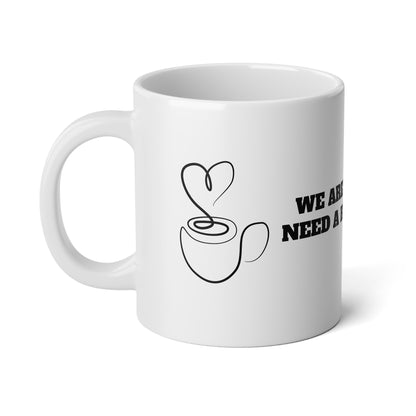 We Are Going To Need A Bigger Mug - Jumbo Mug, 20oz - Coffee Lovers Cafe - by Far Out Prints & Co.
