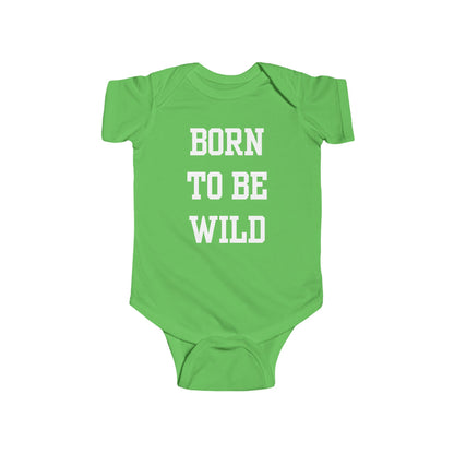 Born To Be Wild Infant Fine Jersey Bodysuit | Funny Quote Gifts Newborn Baby Shower Presents First Birthday