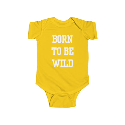 Born To Be Wild Infant Fine Jersey Bodysuit | Funny Quote Gifts Newborn Baby Shower Presents First Birthday