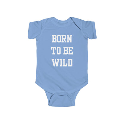 Born To Be Wild Infant Fine Jersey Bodysuit | Funny Quote Gifts Newborn Baby Shower Presents First Birthday